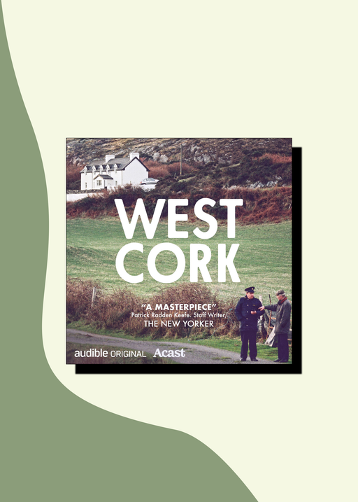 'West Cork' & 11 Other True Crime Podcasts to Binge-Listen to Right Now