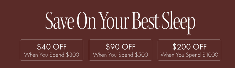 Text on a maroon background: Save On Your Best Sleep. Three boxes below offer discounts: $40 OFF when you spend $300, $90 OFF when you spend $500, and $200 OFF when you spend $1000.