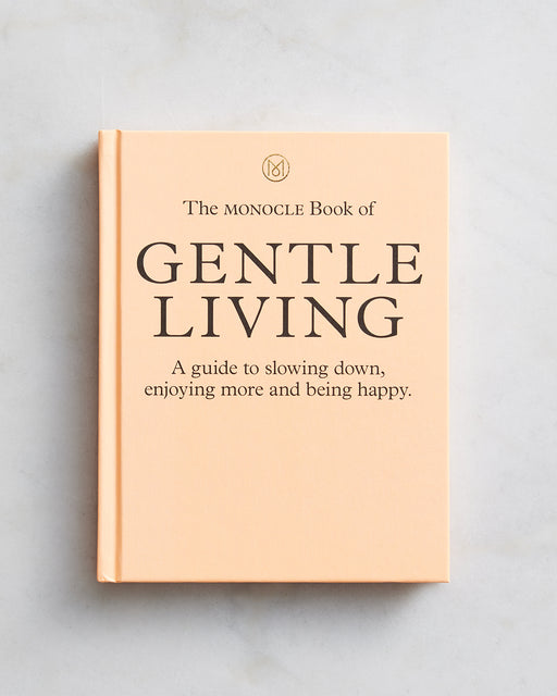 The Monocle Book of Gentle Living by Tyler Brûlé
